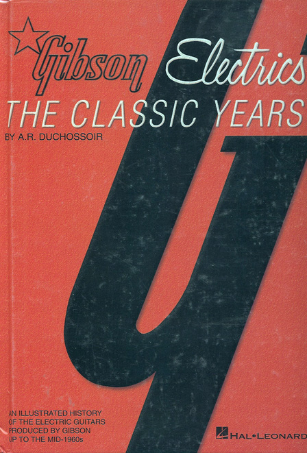 Gibson Electrics The Classic Years Hardcover